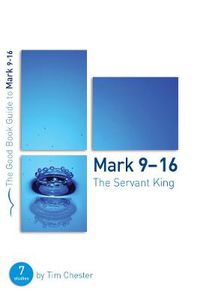 Cover image for Mark 9-16: The Servant King: Seven studies for individuals or groups