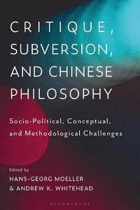 Cover image for Critique, Subversion, and Chinese Philosophy: Sociopolitical, Conceptual, and Methodological Challenges