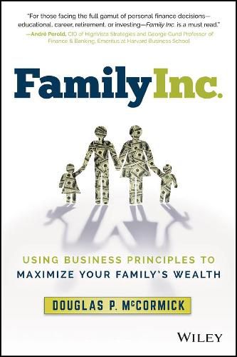 Cover image for Family Inc. - Using Business Principles to Maximize Your Family's Wealth