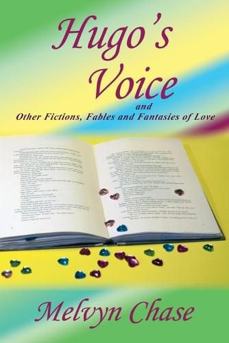 Cover image for Hugo's Voice and Other Fictions, Fables and Fantasies of Love