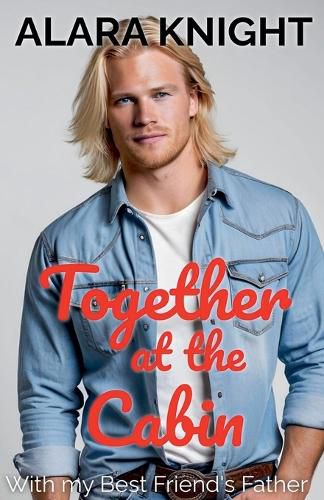 Cover image for Together at the Cabin - With My Best Friend's Father