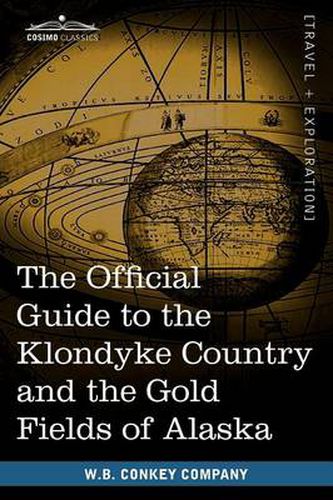 Cover image for The Official Guide to the Klondyke Country and the Gold Fields of Alaska