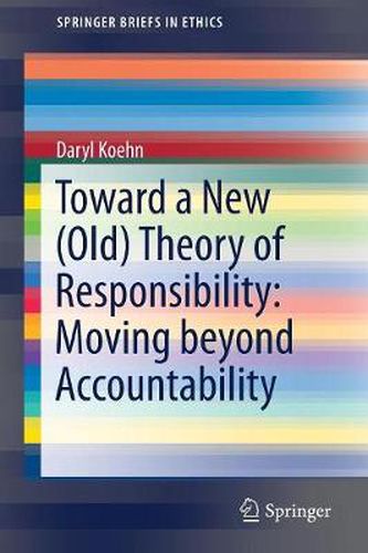 Cover image for Toward a New (Old) Theory of Responsibility:  Moving beyond Accountability