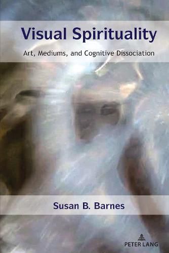 Cover image for Visual Spirituality: Art, Mediums, and Cognitive Dissociation