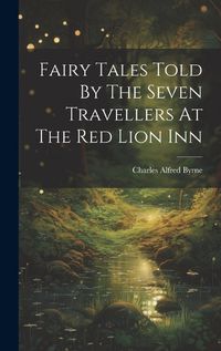 Cover image for Fairy Tales Told By The Seven Travellers At The Red Lion Inn