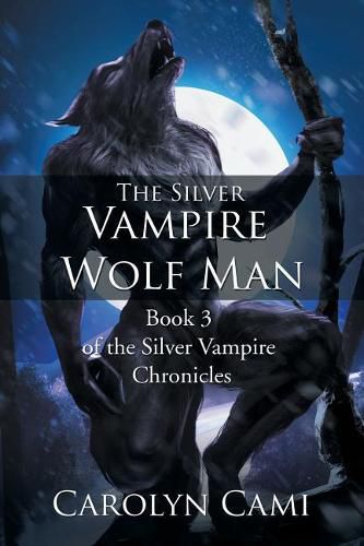 Cover image for The Silver Vampire - Wolf Man: Book 3 of the Silver Vampire Chronicles