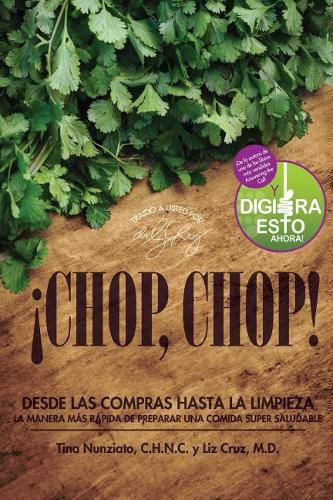 Cover image for !Chop, Chop!: Desda Las Compras Hasta Limpieza. La Manera Mas Rapida De Preparar Una Comida Super Saludable