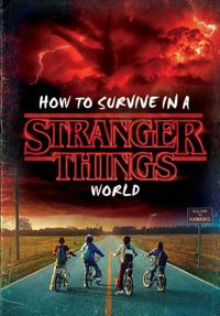 Cover image for How to Survive in a Stranger Things World (Stranger Things)