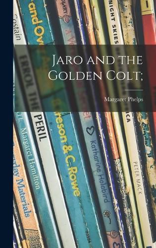 Cover image for Jaro and the Golden Colt;