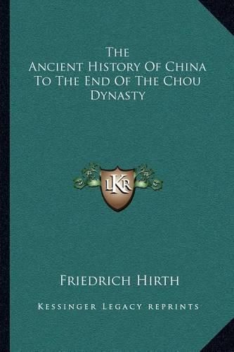 The Ancient History of China to the End of the Chou Dynasty