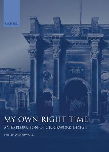 Cover image for My Own Right Time: An Exploration of Clockwork Design