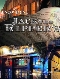 Cover image for Uncovering Jack the Ripper's London