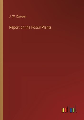 Report on the Fossil Plants