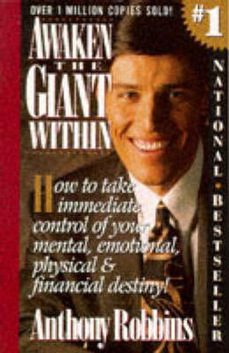 Cover image for Awaken the Giant within: How to Take Immediate Control of Your Mental, Physical and Emotional Self