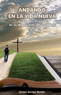 Cover image for Andando en la Vida Nueva: Un Estudio Practico de Su Nueva Vida en Jesucristo