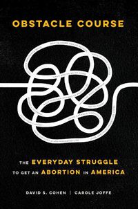 Cover image for Obstacle Course: The Everyday Struggle to Get an Abortion in America