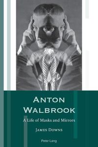 Cover image for Anton Walbrook: A Life of Masks and Mirrors