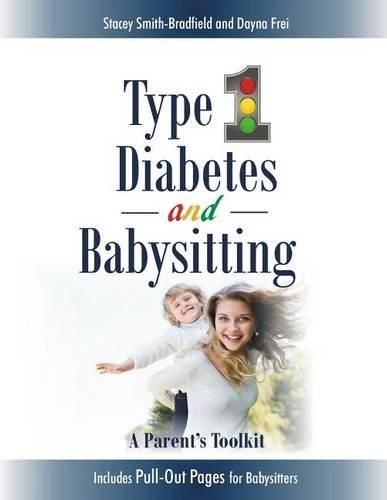 Cover image for Type 1 Diabetes and Babysitting: A Parent's Toolkit: Includes Pull-out Pages for Babysitters