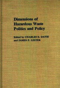 Cover image for Dimensions of Hazardous Waste Politics and Policy