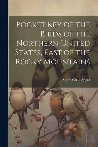 Pocket Key of the Birds of the Northern United States, East of the Rocky Mountains