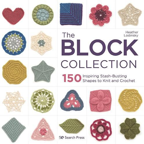 Cover image for The Block Collection: 150 Inspiring Stash-Busting Shapes to Knit and Crochet