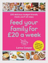 Cover image for Feed Your Family For GBP20 a Week: 100 Budget-Friendly, Batch-Cooking Recipes You'll All Enjoy