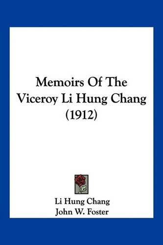 Memoirs of the Viceroy Li Hung Chang (1912)