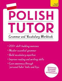 Cover image for Polish Tutor: Grammar and Vocabulary Workbook (Learn Polish with Teach Yourself): Advanced beginner to upper intermediate course