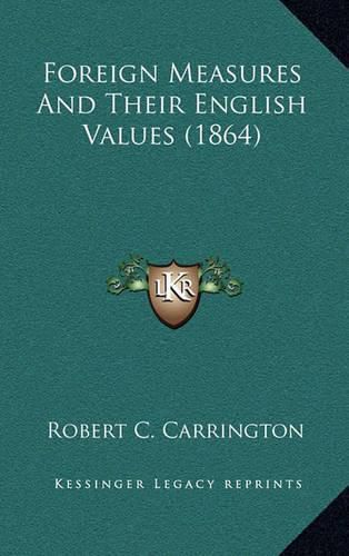 Cover image for Foreign Measures and Their English Values (1864)