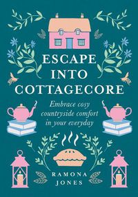 Cover image for Escape Into Cottagecore: Embrace Cosy Countryside Comfort in Your Everyday