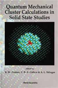 Cover image for Quantum Mechanical Cluster Calculations In Solid State Studies