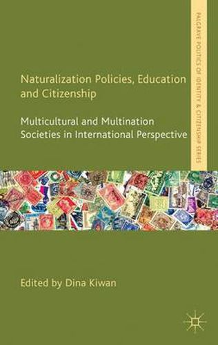 Cover image for Naturalization Policies, Education and Citizenship: Multicultural and Multi-Nation Societies in International Perspective