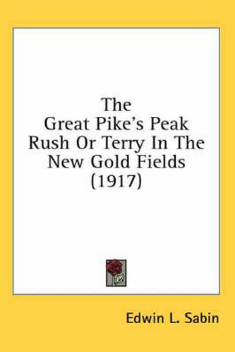 The Great Pike's Peak Rush or Terry in the New Gold Fields (1917)