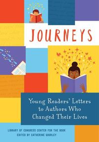 Cover image for Journeys: Young Readers' Letters to Authors Who Changed Their Lives: Library of Congress Center for the Book