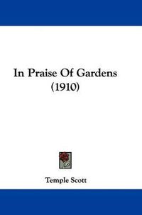 Cover image for In Praise of Gardens (1910)