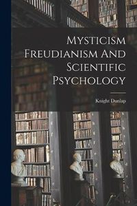 Cover image for Mysticism Freudianism And Scientific Psychology