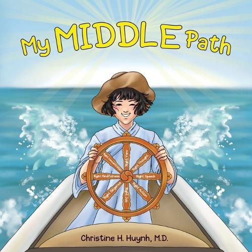 Cover image for My Middle Path: The Noble Eightfold Path Teaches Kids To Think, Speak, And Act Skillfully - A Guide For Children To Practice in Buddhism!