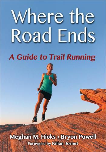 Cover image for Where the Road Ends: A Guide to Trail Running