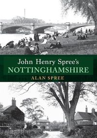 Cover image for John Henry Spree's Nottinghamshire