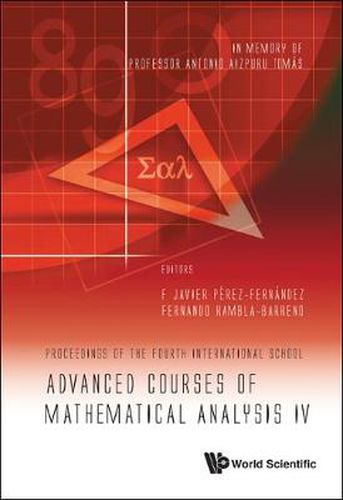 Cover image for Advanced Courses Of Mathematical Analysis Iv - Proceedings Of The Fourth International School -- In Memory Of Professor Antonio Aizpuru Tomas