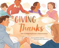 Cover image for Giving Thanks: How Thanksgiving Became a National Holiday