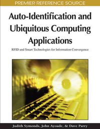 Cover image for Auto-identification and Ubiquitous Computing Applications: RFID and Smart Technologies for Information Convergence