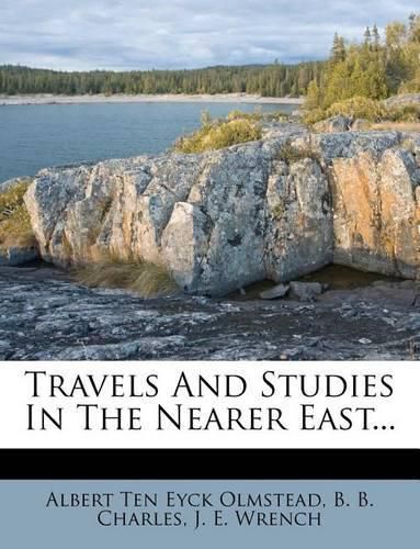 Cover image for Travels and Studies in the Nearer East...