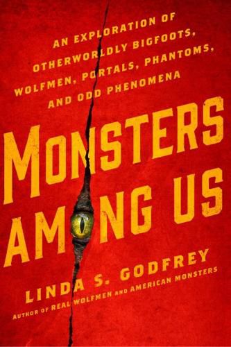 Cover image for Monsters Among Us: An Exploration of Otherwordly Bigfoots, Wolfmen, Portals, Phantoms, and Odd Phenomena