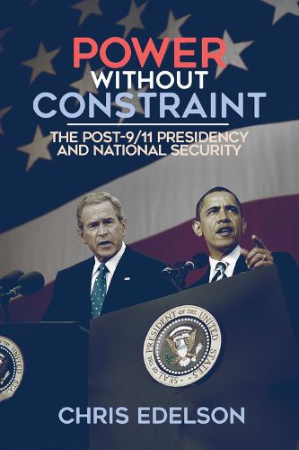 Cover image for Power without Constraint: The Post-9/11 Presidency and National Security