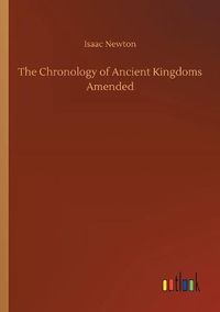 Cover image for The Chronology of Ancient Kingdoms Amended