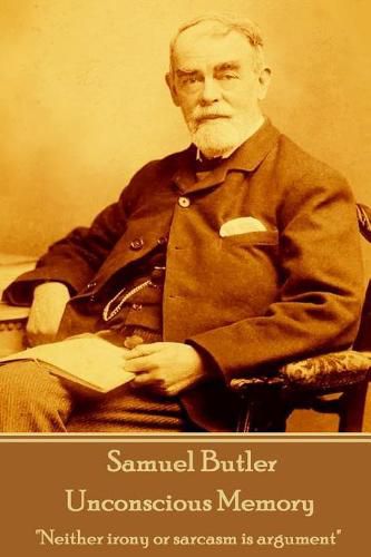 Cover image for Samuel Butler - Unconscious Memory: Neither Irony or Sarcasm Is Argument