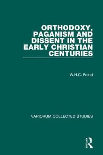 Cover image for Orthodoxy, Paganism and Dissent in the Early Christian Centuries
