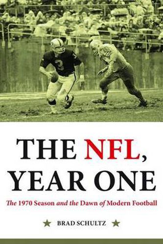 The NFL Year One: The 1970 Season and the Dawn of Modern Football