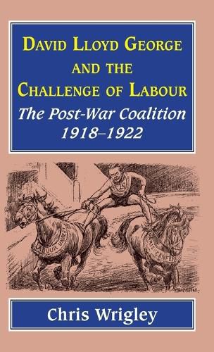 Cover image for Lloyd George and the Challenge of Labour: The Post-War Coalition 1918-1922